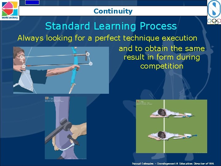 Continuity Standard Learning Process Always looking for a perfect technique execution and to obtain