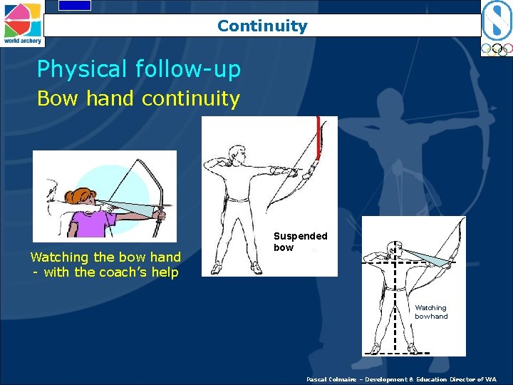 Continuity Physical follow-up Bow hand continuity Watching the bow hand - with the coach’s
