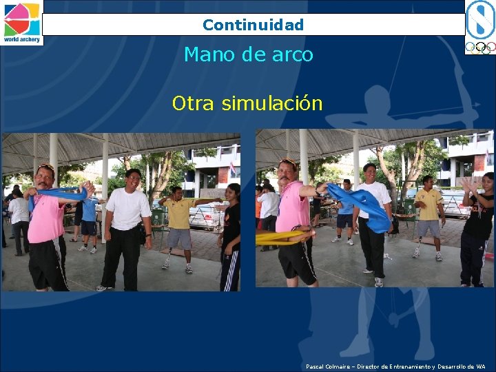 Continuidad Mano de arco Otra simulación Pascal Colmaire – Director de Entrenamiento y Desarrollo