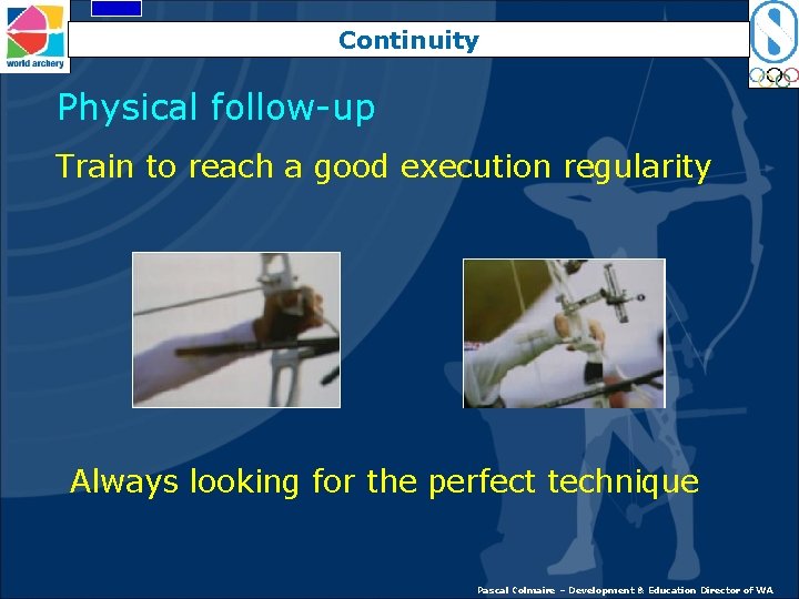 Continuity Physical follow-up Train to reach a good execution regularity Always looking for the