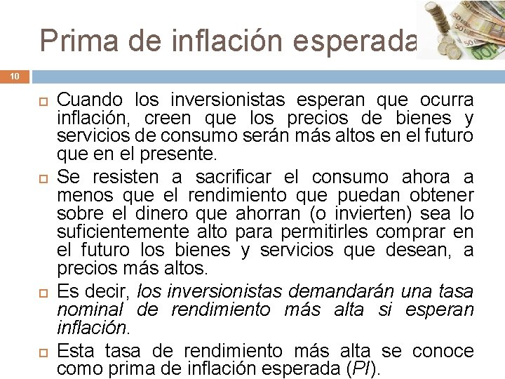 Prima de inflación esperada 10 Cuando los inversionistas esperan que ocurra inflación, creen que