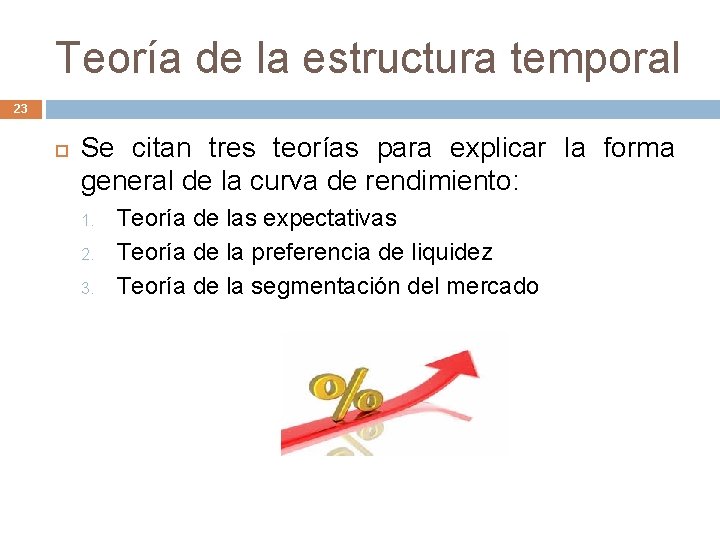 Teoría de la estructura temporal 23 Se citan tres teorías para explicar la forma