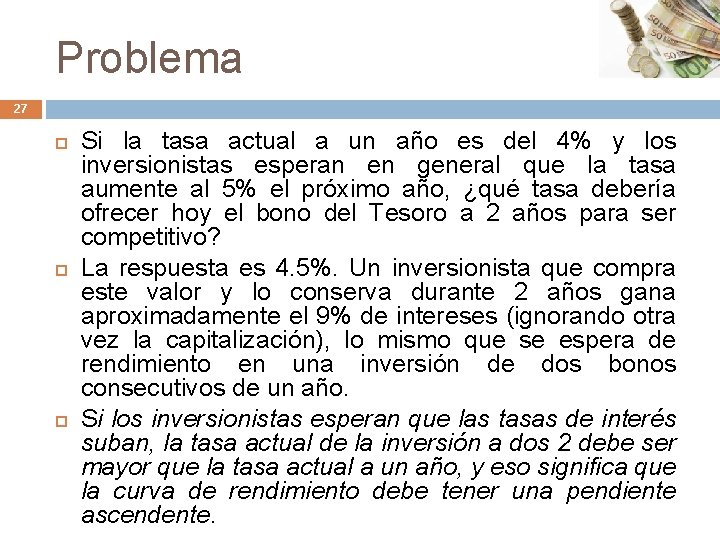 Problema 27 Si la tasa actual a un año es del 4% y los