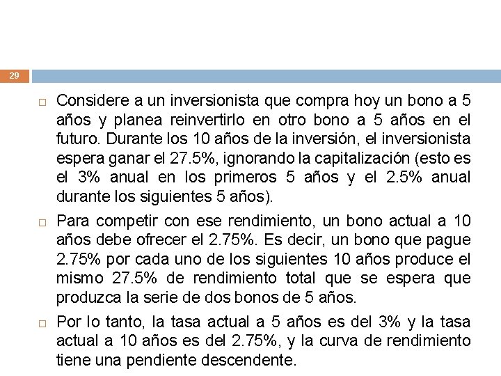 29 Considere a un inversionista que compra hoy un bono a 5 años y