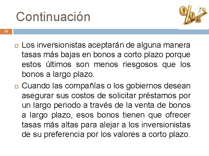 Continuación 31 Los inversionistas aceptarán de alguna manera tasas más bajas en bonos a