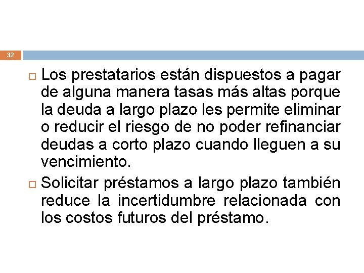 32 Los prestatarios están dispuestos a pagar de alguna manera tasas más altas porque