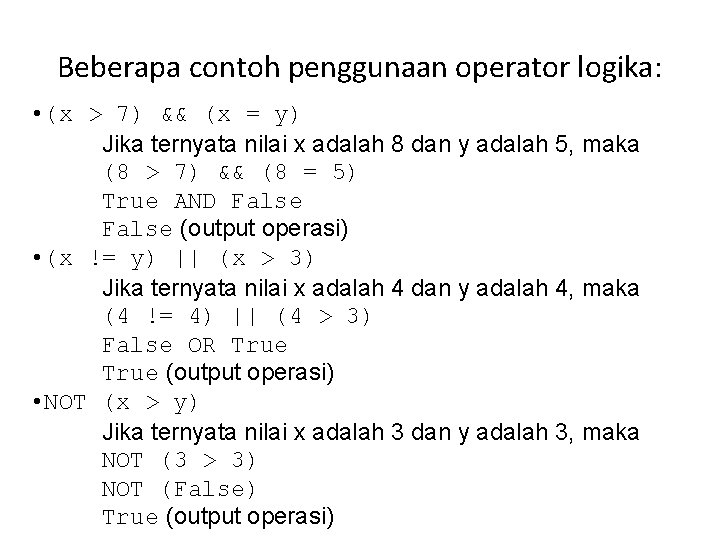 Beberapa contoh penggunaan operator logika: • (x > 7) && (x = y) Jika