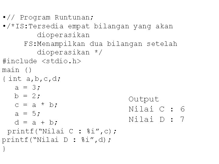  • // Program Runtunan; • /*IS: Tersedia empat bilangan yang akan dioperasikan FS: