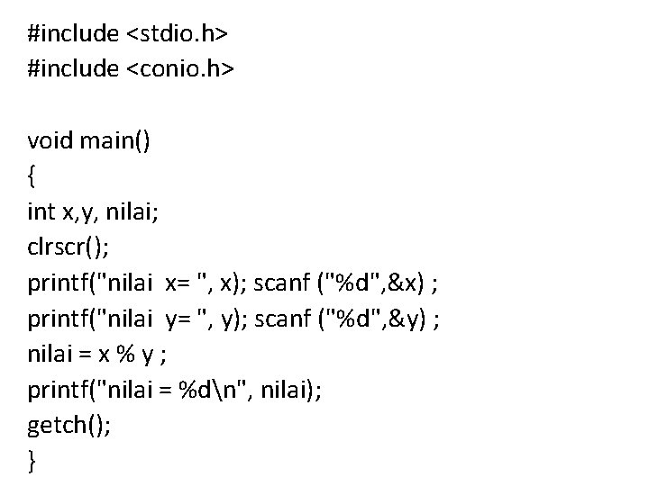 #include <stdio. h> #include <conio. h> void main() { int x, y, nilai; clrscr();