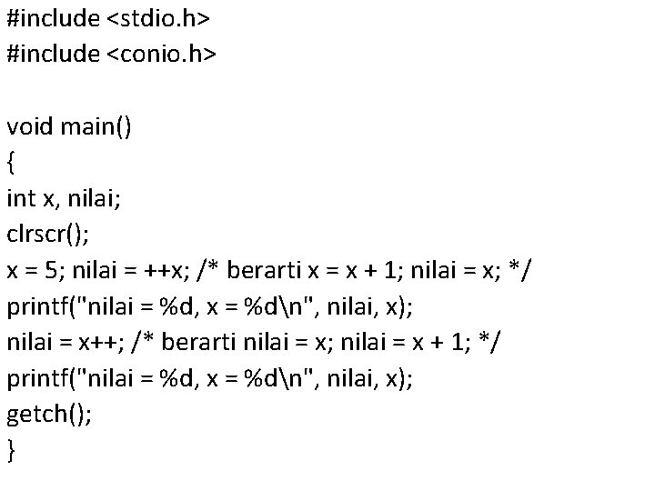 #include <stdio. h> #include <conio. h> void main() { int x, nilai; clrscr(); x