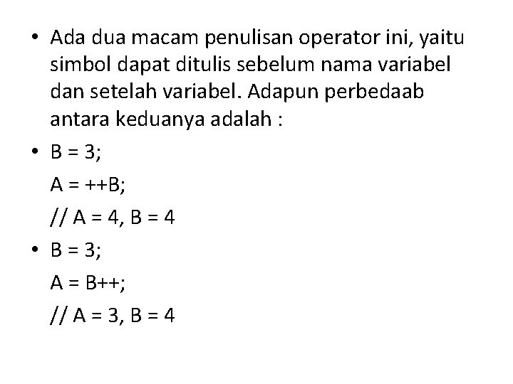  • Ada dua macam penulisan operator ini, yaitu simbol dapat ditulis sebelum nama