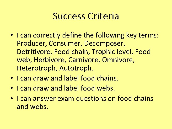 Success Criteria • I can correctly define the following key terms: Producer, Consumer, Decomposer,