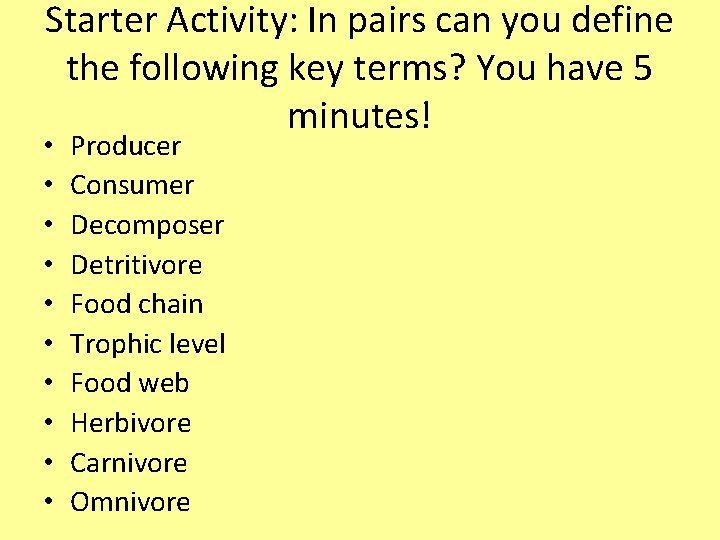 Starter Activity: In pairs can you define the following key terms? You have 5