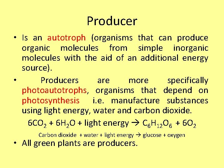 Producer • Is an autotroph (organisms that can produce organic molecules from simple inorganic