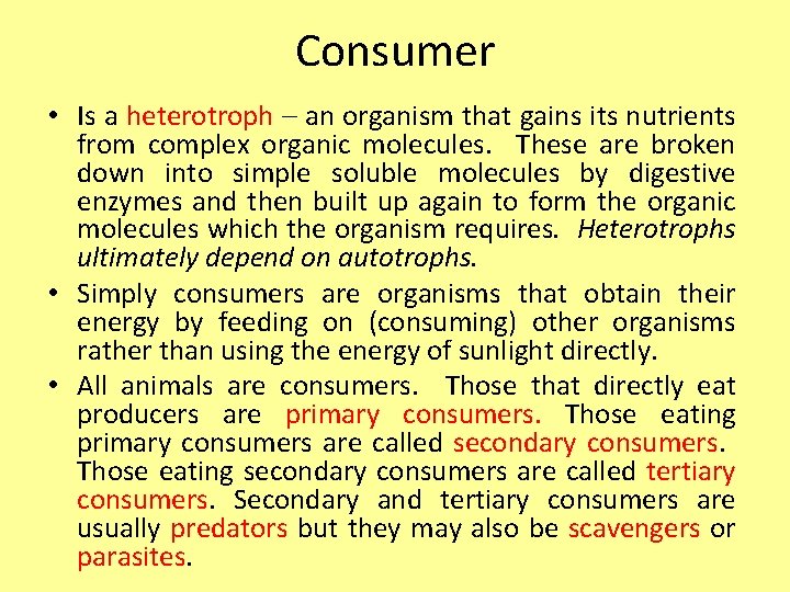 Consumer • Is a heterotroph – an organism that gains its nutrients from complex