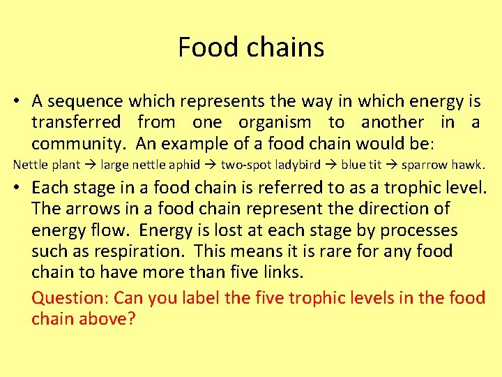 Food chains • A sequence which represents the way in which energy is transferred