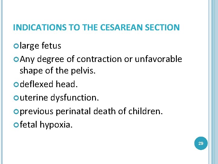 INDICATIONS TO THE CESAREAN SECTION large fetus Any degree of contraction or unfavorable shape
