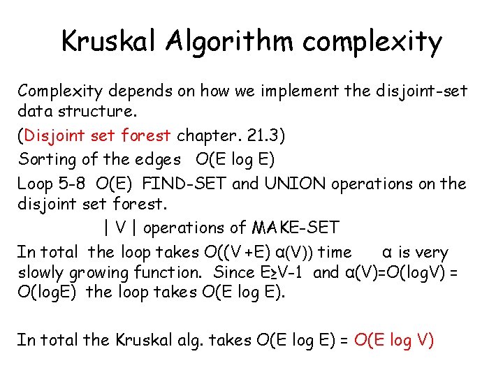 Kruskal Algorithm complexity Complexity depends on how we implement the disjoint-set data structure. (Disjoint Kruskal Algorithm complexity Complexity depends on how we implement the disjoint-set data structure. (Disjoint