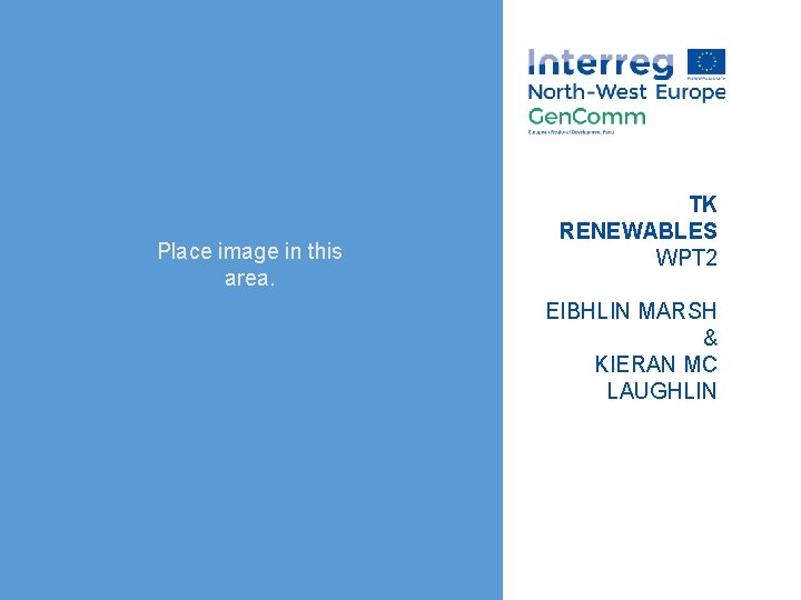 Place image in this area. TK RENEWABLES WPT 2 EIBHLIN MARSH & KIERAN MC