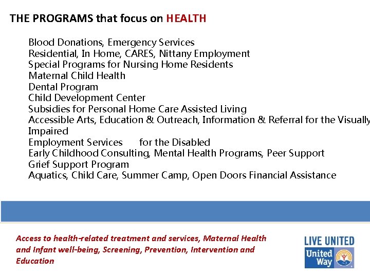 THE PROGRAMS that focus on HEALTH Blood Donations, Emergency Services Residential, In Home, CARES,