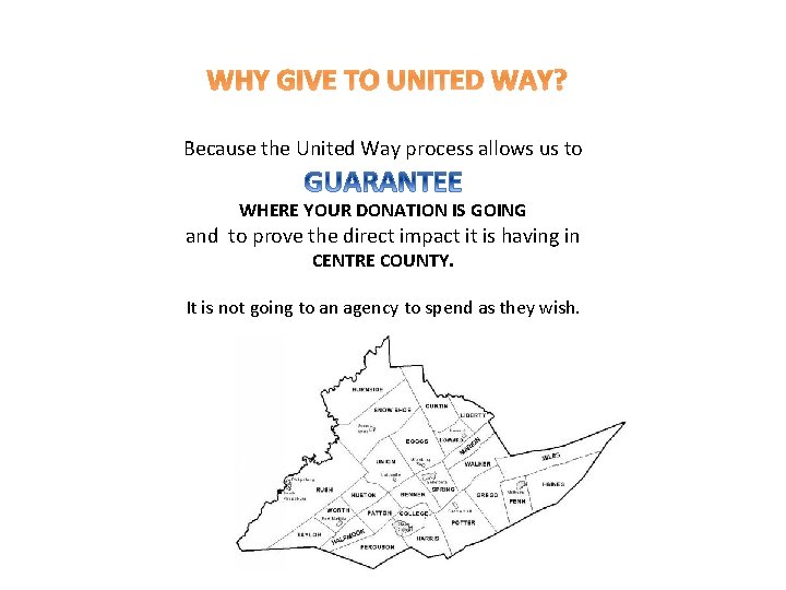 WHY GIVE TO UNITED WAY? Because the United Way process allows us to WHERE