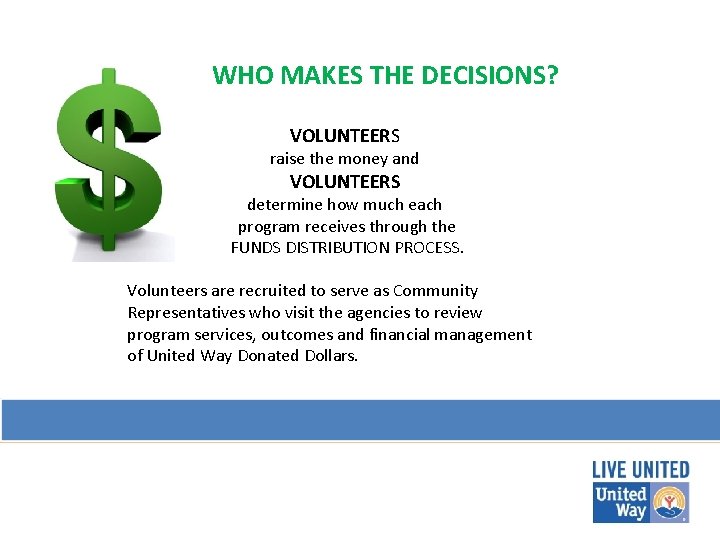 WHO MAKES THE DECISIONS? VOLUNTEERS raise the money and VOLUNTEERS determine how much each