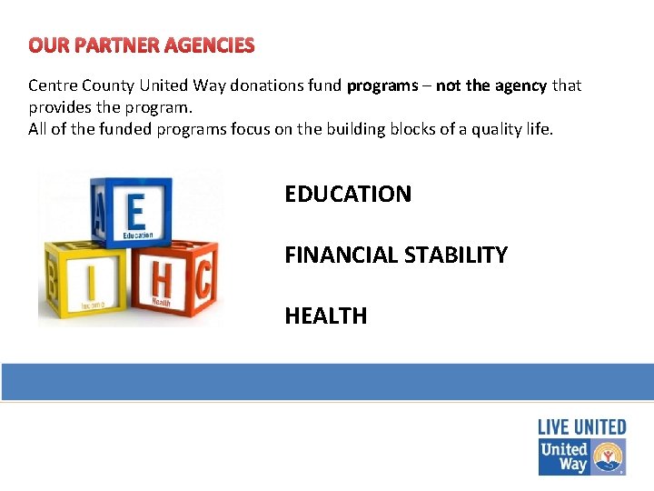 OUR PARTNER AGENCIES Centre County United Way donations fund programs – not the agency