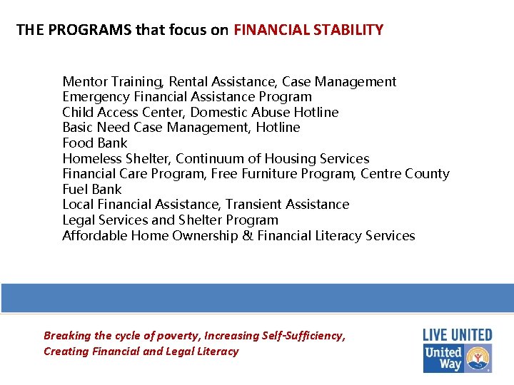THE PROGRAMS that focus on FINANCIAL STABILITY Mentor Training, Rental Assistance, Case Management Emergency