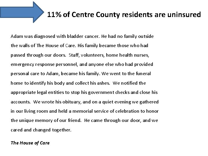 11% of Centre County residents are uninsured Adam was diagnosed with bladder cancer. He