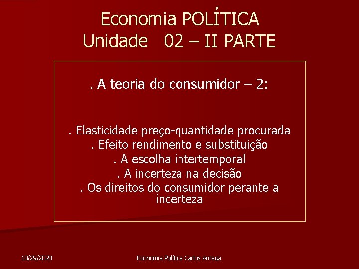 Economia POLÍTICA Unidade 02 – II PARTE. A teoria do consumidor – 2: .