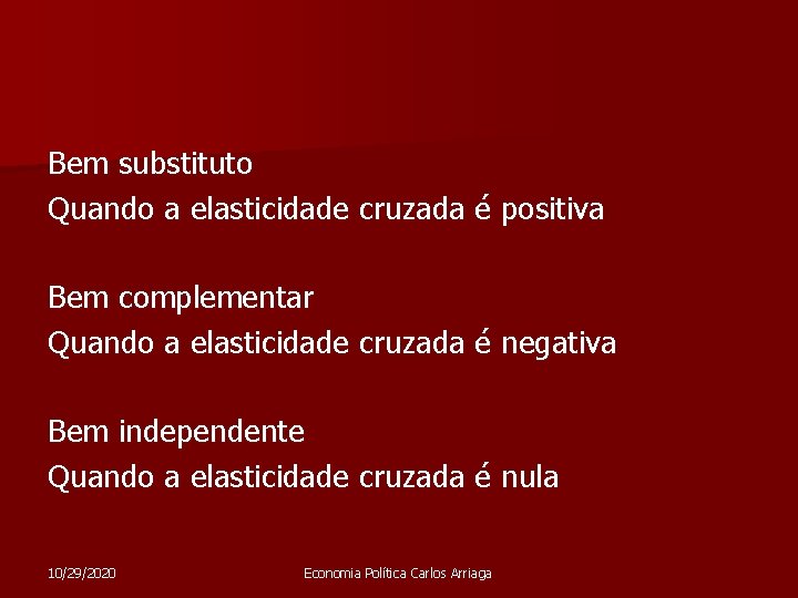 Bem substituto Quando a elasticidade cruzada é positiva Bem complementar Quando a elasticidade cruzada