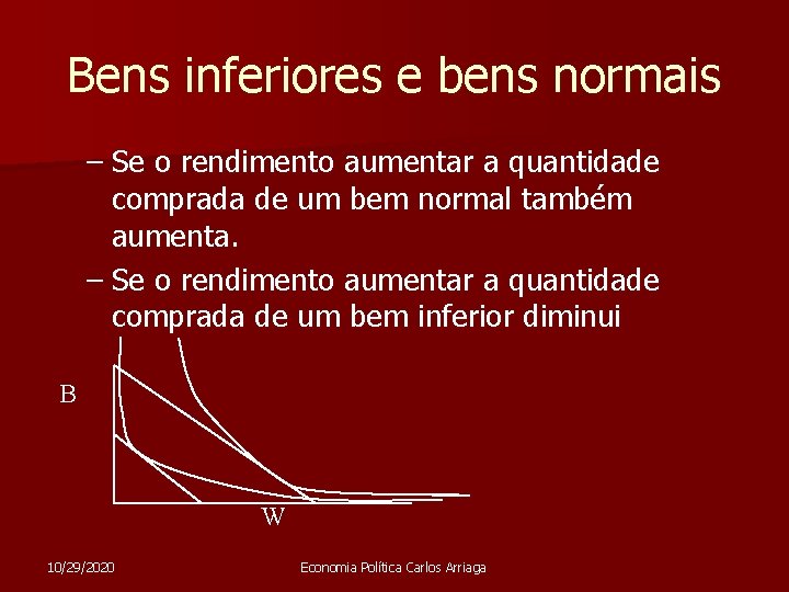 Bens inferiores e bens normais – Se o rendimento aumentar a quantidade comprada de
