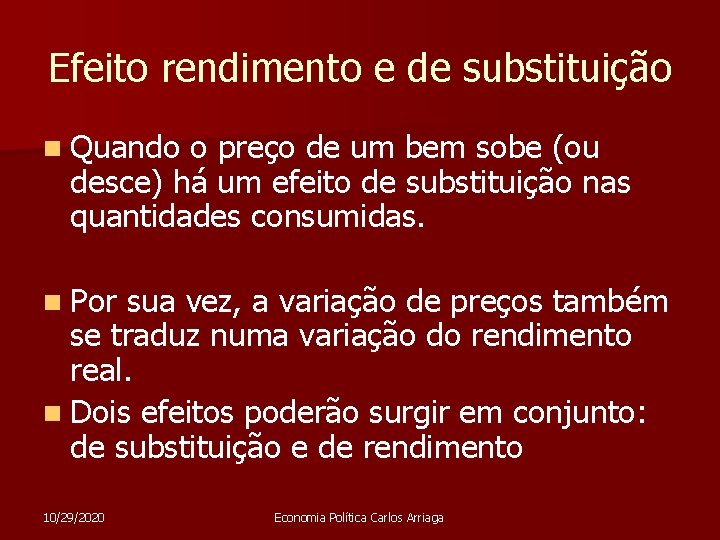 Efeito rendimento e de substituição n Quando o preço de um bem sobe (ou