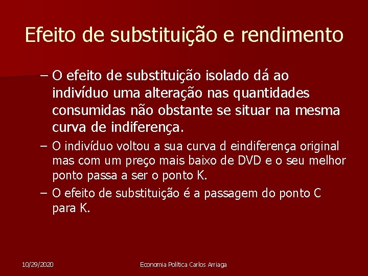 Efeito de substituição e rendimento – O efeito de substituição isolado dá ao indivíduo