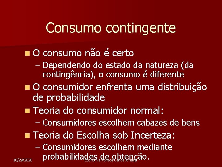 Consumo contingente n. O consumo não é certo – Dependendo do estado da natureza