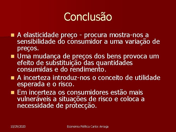 Conclusão n n A elasticidade preço - procura mostra-nos a sensibilidade do consumidor a