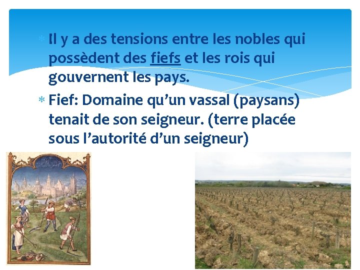 Il y a des tensions entre les nobles qui possèdent des fiefs et
