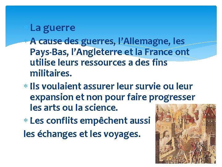  La guerre A cause des guerres, l’Allemagne, les Pays-Bas, l’Angleterre et la France