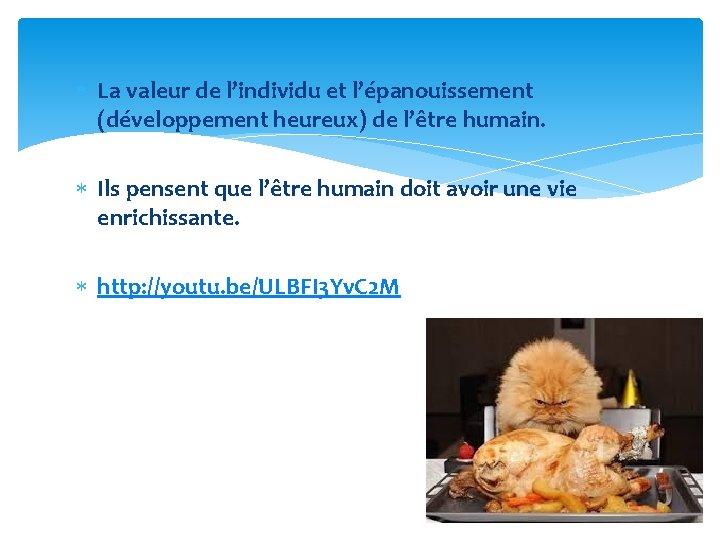  La valeur de l’individu et l’épanouissement (développement heureux) de l’être humain. Ils pensent