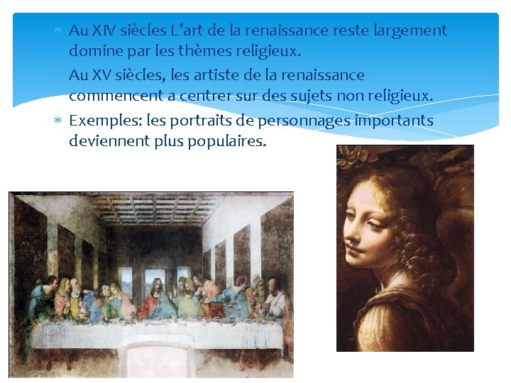  Au XIV siècles L’art de la renaissance reste largement domine par les thèmes