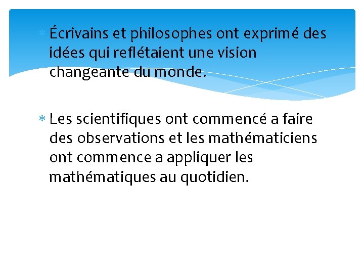  Écrivains et philosophes ont exprimé des idées qui reflétaient une vision changeante du