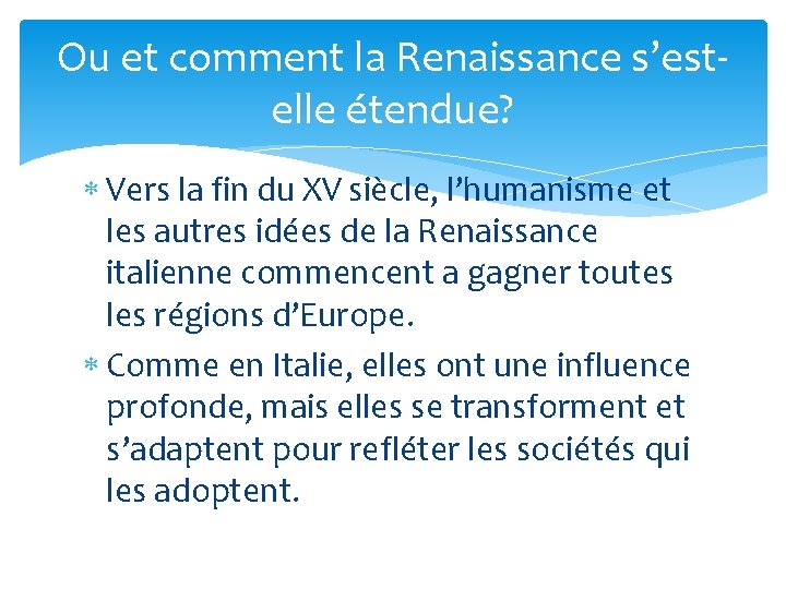 Ou et comment la Renaissance s’estelle étendue? Vers la fin du XV siècle, l’humanisme