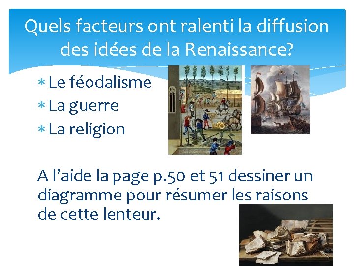 Quels facteurs ont ralenti la diffusion des idées de la Renaissance? Le féodalisme La