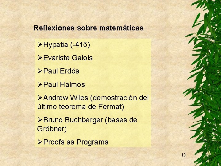 Reflexiones sobre matemáticas ØHypatia (-415) ØEvariste Galois ØPaul Erdös ØPaul Halmos ØAndrew Wiles (demostración