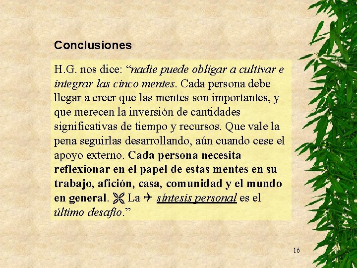 Conclusiones H. G. nos dice: “nadie puede obligar a cultivar e integrar las cinco