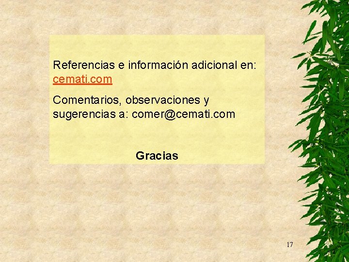 Referencias e información adicional en: cemati. com Comentarios, observaciones y sugerencias a: comer@cemati. com