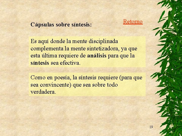 Cápsulas sobre síntesis: Retorno Es aquí donde la mente disciplinada complementa la mente sintetizadora,