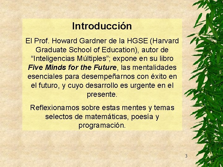 Introducción El Prof. Howard Gardner de la HGSE (Harvard Graduate School of Education), autor