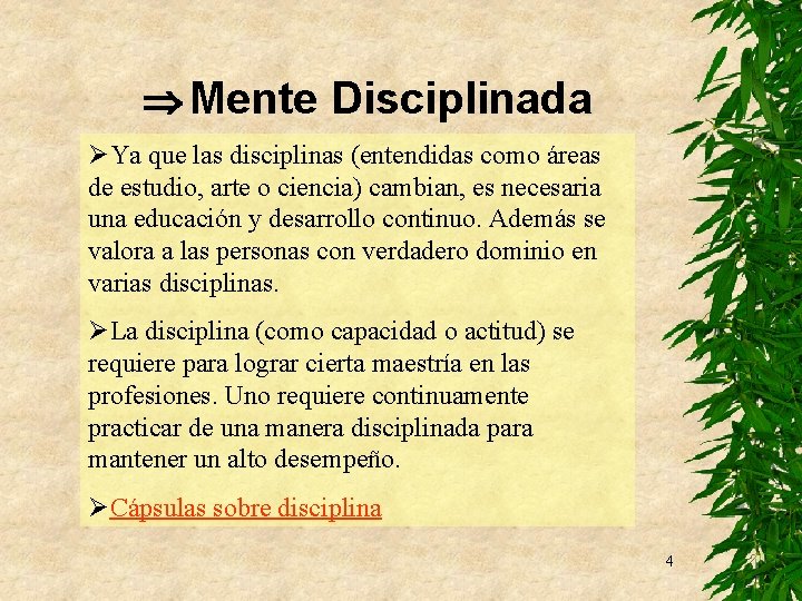  Mente Disciplinada ØYa que las disciplinas (entendidas como áreas de estudio, arte o