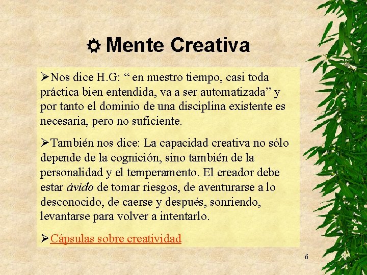  Mente Creativa ØNos dice H. G: “ en nuestro tiempo, casi toda práctica